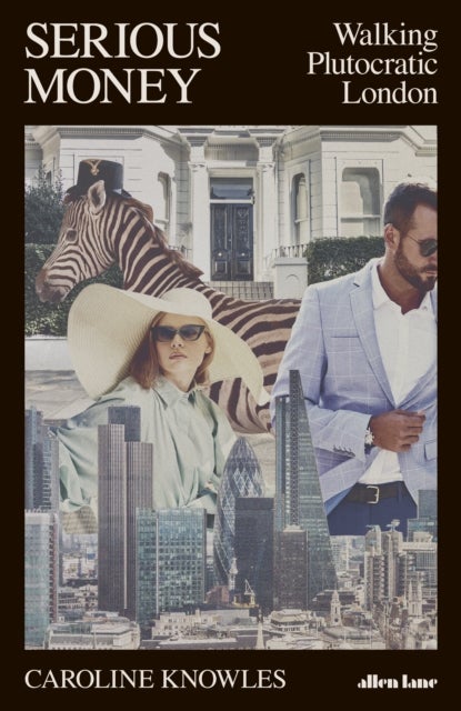 Serious Money: Walking Plutocratic London - walking plutocratic London
