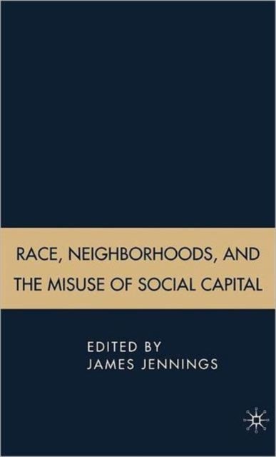 Race, Neighborhoods, and the Misuse of Social Capital