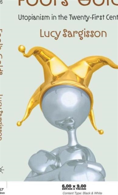 Fool's Gold? - Utopianism in the Twenty-First Century