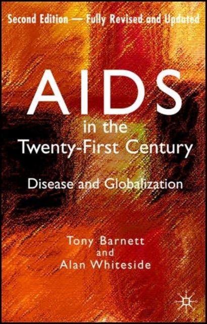 AIDS in the Twenty-First Century - Disease and Globalization Fully Revised and Updated Edition