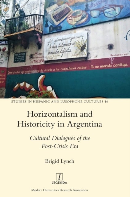 Horizontalism and Historicity in Argentina - Cultural Dialogues of the Post-Crisis Era