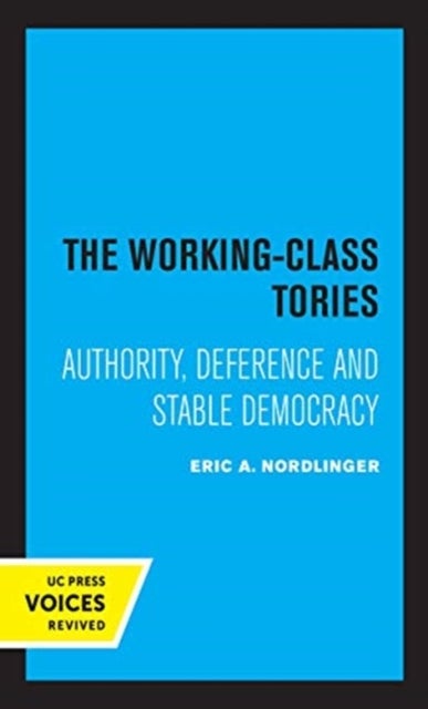 The Working-Class Tories - Authority, Deference and Stable Democracy