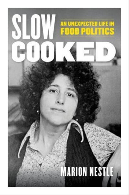 Slow Cooked - An Unexpected Life in Food Politics