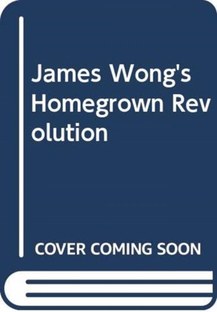 James Wong's Homegrown Revolution
