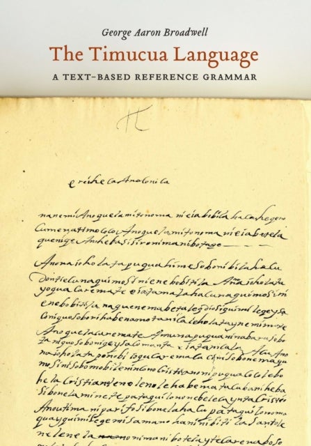 The Timucua Language - A Text-Based Reference Grammar