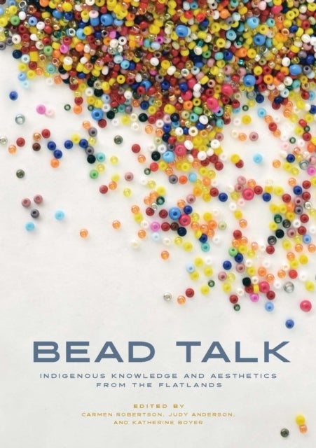 Bead Talk - Indigenous Knowledge and Aesthetics from the Flatlands