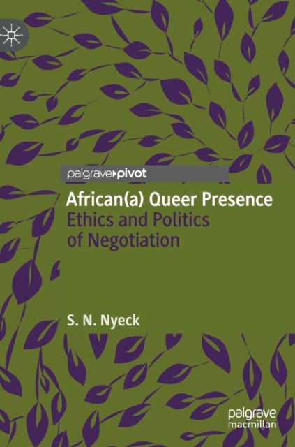 African(a) Queer Presence - Ethics and Politics of Negotiation