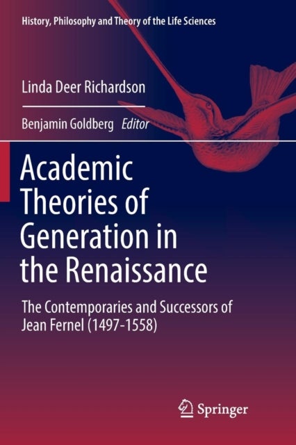 Academic Theories of Generation in the Renaissance - The Contemporaries and Successors of Jean Fernel (1497-1558)