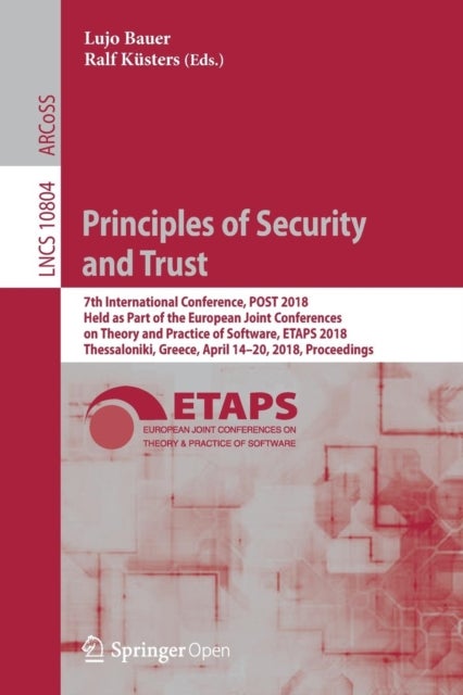 Principles of Security and Trust - 7th International Conference, POST 2018, Held as Part of the European Joint Conferences on Theory and Practice of Software, ETAPS 2018, Thessaloniki, Greece, April 14-20, 2018, Proceedings