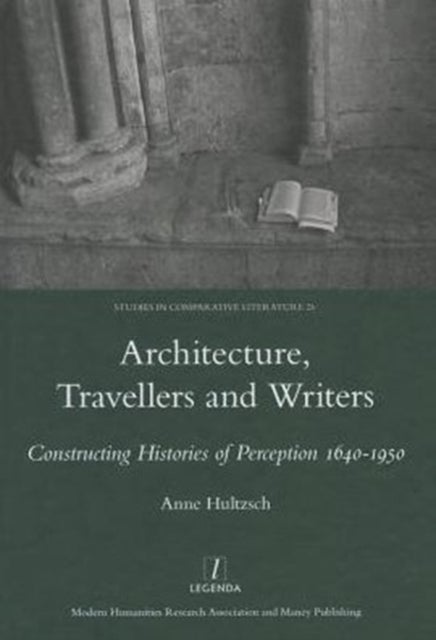 Architecture, Travellers and Writers - Constructing Histories of Perception 1640-1950