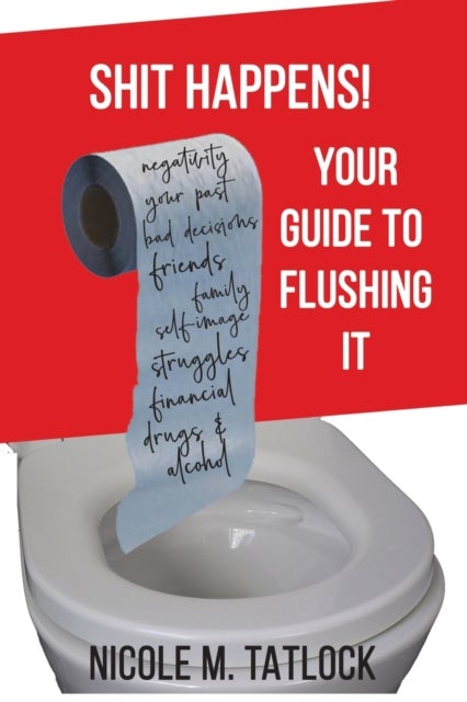 Shit Happens! - Your Guide to Flushing It