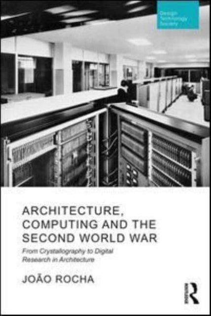 Architecture, Computing and the Second World War - From Crystallography to Digital Research in Architecture