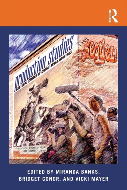 Production Studies, The Sequel! - Cultural Studies of Global Media Industries