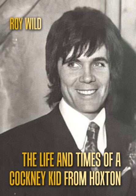 The Life and Times of a Cockney Kid From Hoxton
