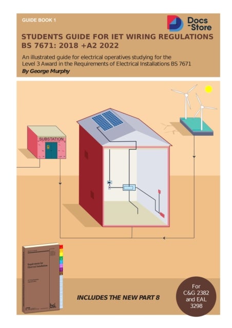 Students Guide for IET Wiring Regulations BS 7671:2018 +A2 2022 - Illustrated guide for electrical operatives studying level 3 award in the requirements of electrical installations BS 7671