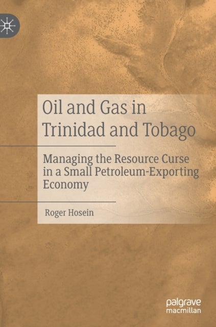 Oil and Gas in Trinidad and Tobago - Managing the Resource Curse in a Small Petroleum-Exporting Economy