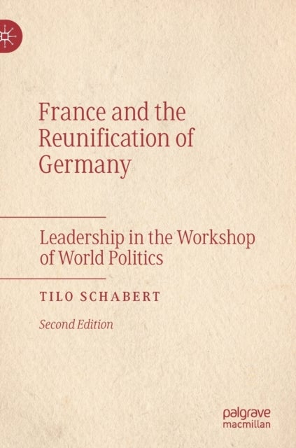 France and the Reunification of Germany - Leadership in the Workshop of World Politics
