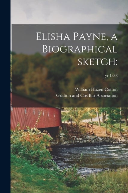 Elisha Payne, a Biographical Sketch - ; yr.1888