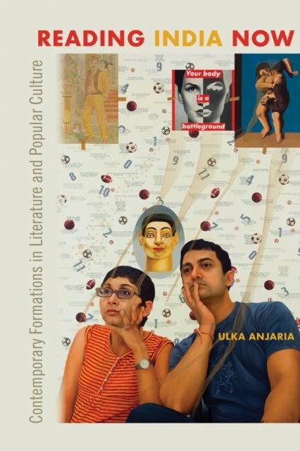 Reading India Now - Contemporary Formations in Literature and Popular Culture