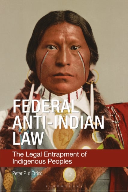 Federal Anti-Indian Law - The Legal Entrapment of Indigenous Peoples