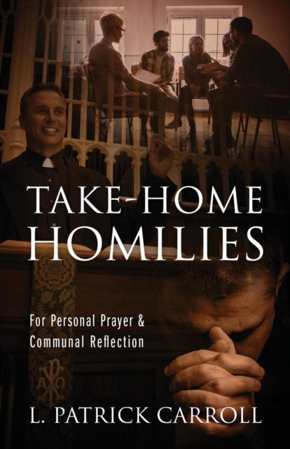 Take-Home Homilies - For Personal Prayer & Communal Reflection