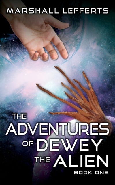 The Adventures of Dewey the Alien - Book One