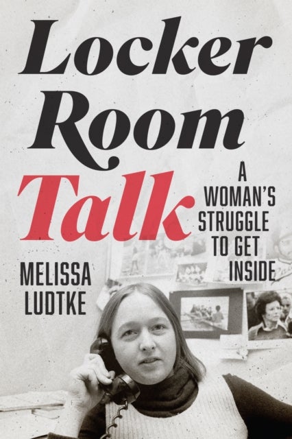 Locker Room Talk - A Woman's Struggle to Get Inside