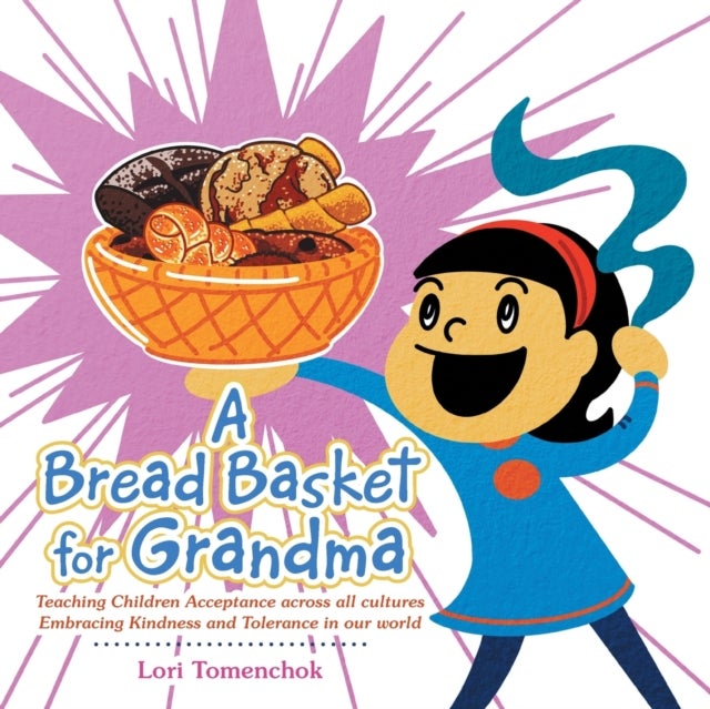 A Bread Basket for Grandma - Teaching Children Acceptance Across All Cultures Embracing Kindness and Tolerance in Our World