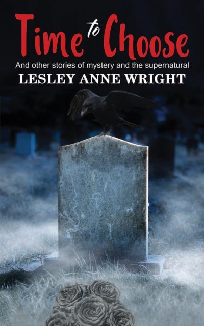 Time to Choose - And other stories of mystery and the supernatural