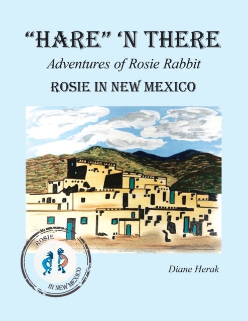 "Hare" 'n There  Adventures of Rosie Rabbit - Rosie in New Mexico