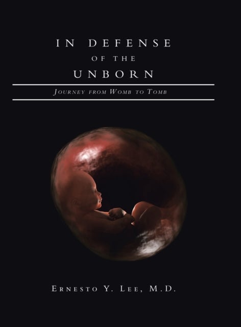 In Defense of the Unborn - Journey from Womb to Tomb