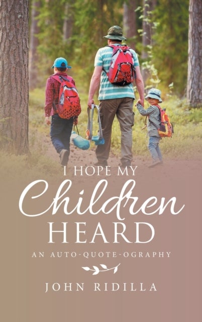 I Hope My Children Heard - An Auto-Quote-Ography
