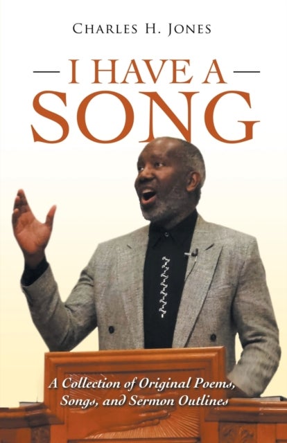 I Have a Song - A Collection of Original Poems, Songs, and Sermon Outlines