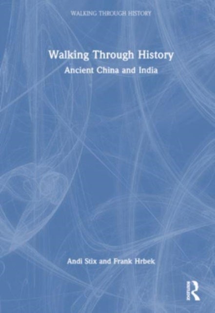 Walking Through History - Ancient China and India