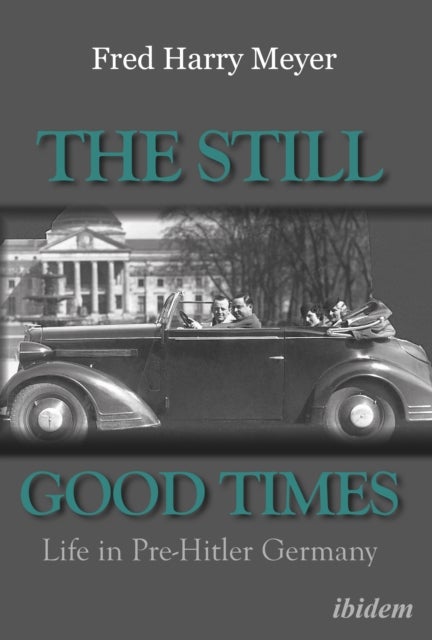 The Still Good Times ¿ Life in Pre¿Hitler Germany