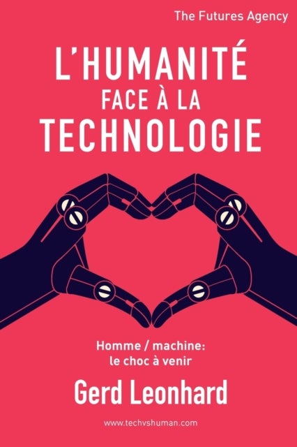 L'Humanite Face a la Technologie - Homme / Machine: Le Choc a Venir