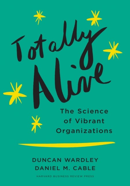 Totally Alive - The Science of Vibrant Organizations