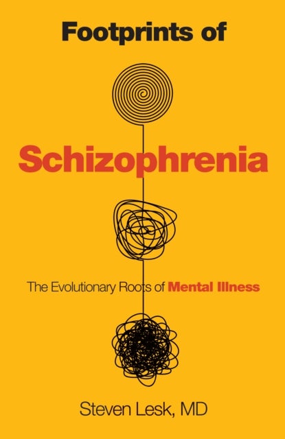 Footprints of Schizophrenia - The Evolutionary Roots of Mental Illness