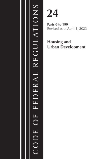 Code of Federal Regulations, Title 24 Housing Urban Dev 0-199 2023