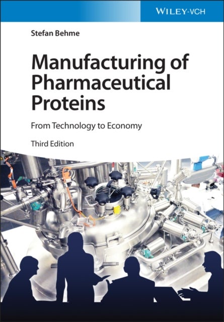 Manufacturing of Pharmaceutical Proteins - From Technology to Economy
