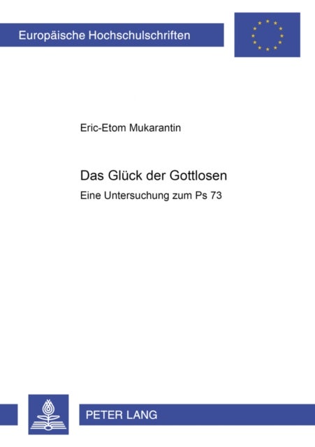 Das Glueck Der Gottlosen - Eine Untersuchung Zum PS 73