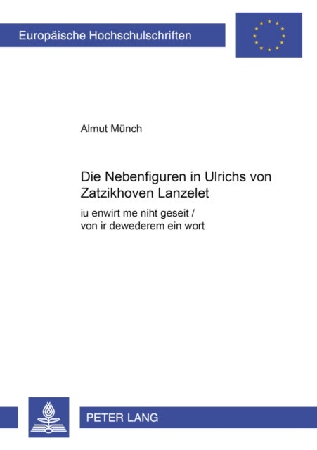 Die Nebenfiguren in Ulrichs von Zatzikhoven ¿Lanzelet¿ - "«iu enwirt me niht geseit / von ir dewederem ein wort»" (V. 3674f.)