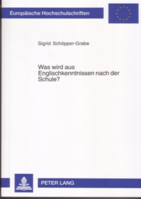 Was wird aus Englischkenntnissen nach der Schule? - Eine Untersuchung zur Veraenderung von Interimsprachen ehemaliger Schuelerinnen und Schueler der Sekundarstufe II