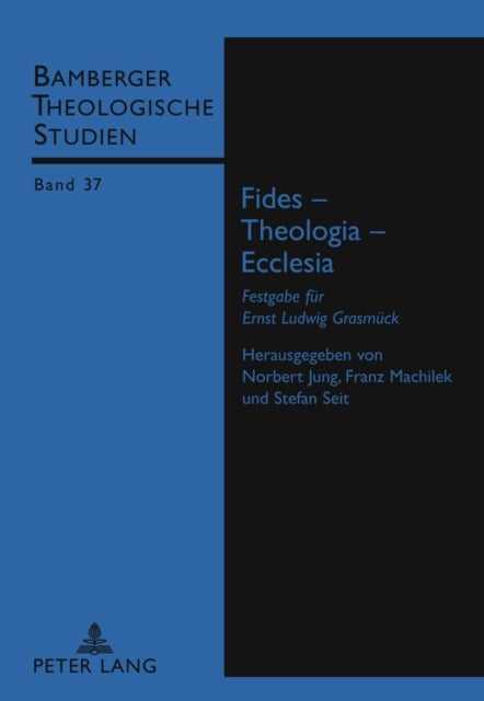 Fides - Theologia - Ecclesia - Festgabe Fuer Ernst Ludwig Grasmueck