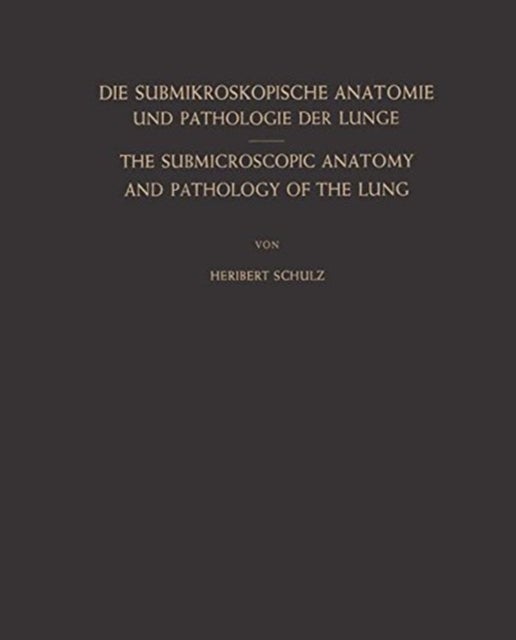 Die Submikroskopische Anatomie und Pathologie der Lunge / The Submicroscopic Anatomy and Pathology o
