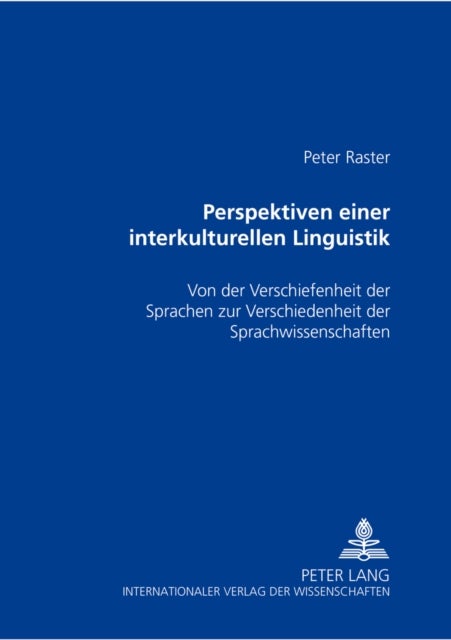 Perspektiven Einer Interkulturellen Linguistik - Von Der Verschiedenheit Der Sprachen Zur Verschiedenheit Der Sprachwissenschaften