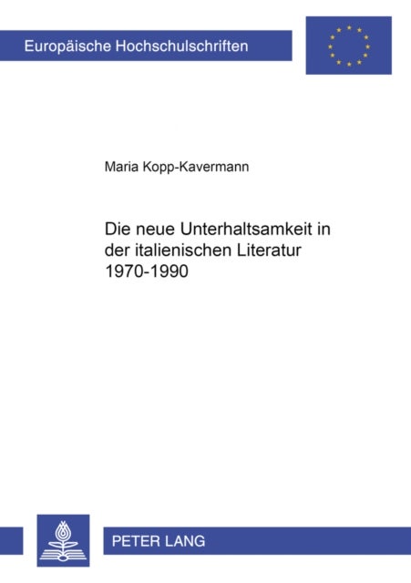 Die Neue Unterhaltsamkeit in Der Italienischen Literatur 1970-1990