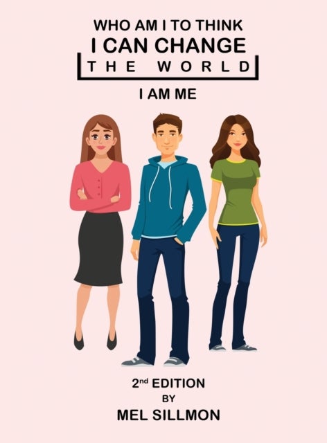 Who Am I To Think That I Can Change The World - I Am Me