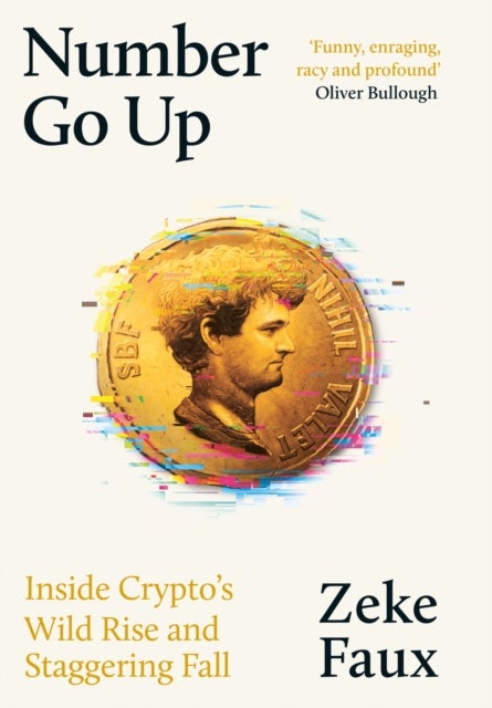 Number Go Up - Inside Crypto's Wild Rise and Staggering Fall