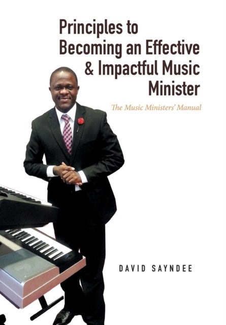 Principles to Becoming an Effective & Impactful Music Minister - The Music Ministers' Manual
